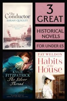 3 Great Historical Novels : Habits of the House, The Silver Thread, The Conductor