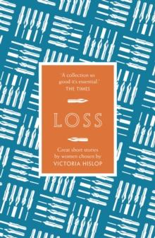 The Story: Loss : Great Short Stories for Women by Women