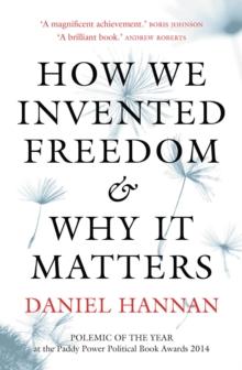 How We Invented Freedom & Why It Matters