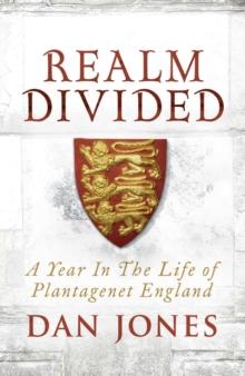 Realm Divided : A Year in the Life of Plantagenet England