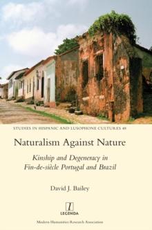 Naturalism Against Nature : Kinship and Degeneracy in Fin-de-siecle Portugal and Brazil