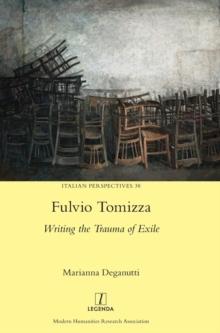 Fulvio Tomizza : Writing the Trauma of Exile