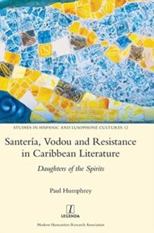 Santeria, Vodou and Resistance in Caribbean Literature : Daughters of the Spirits