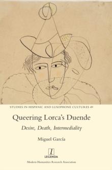 Queering Lorca's Duende : Desire, Death, Intermediality