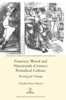 Francisca Wood and Nineteenth-Century Periodical Culture : Pressing for Change