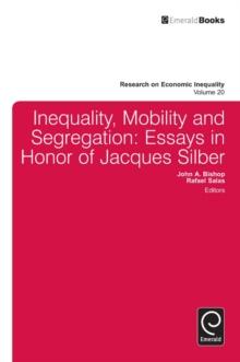 Inequality, Mobility, and Segregation : Essays in Honor of Jacques Silber