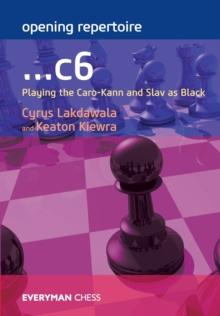 Opening Repertoire: ...C6 : Playing the Caro-Kann and Slav as Black