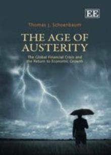 Age of Austerity : The Global Financial Crisis and the Return to Economic Growth