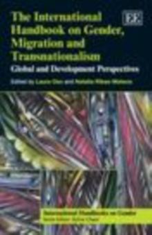 International Handbook on Gender, Migration and Transnationalism : Global and Development Perspectives