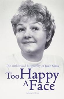 Too Happy a Face : The Biography of Joan Sims