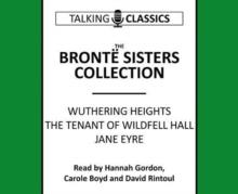 The Bronte Sisters Collection : Wuthering Heights / Jane Eyre / The Tenant of Wildfell Hall