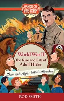 World War 2 : The Rise and Fall of Adolf Hitler