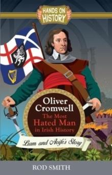 Oliver Cromwell : The Most Hated man in Ireland