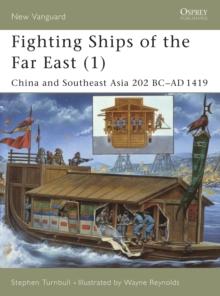 Fighting Ships of the Far East (1) : China and Southeast Asia 202 BC AD 1419