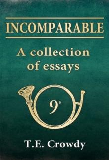 Incomparable: A Collection of Essays : The formation and early history of Napoleon s 9th Light Infantry Regiment