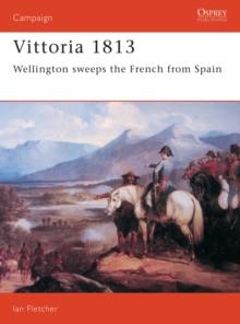 Vittoria 1813 : Wellington Sweeps the French from Spain