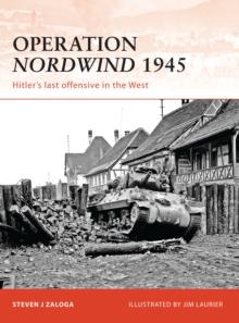 Operation Nordwind 1945 : HitlerS Last Offensive in the West