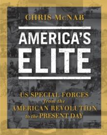 America s Elite : US Special Forces from the American Revolution to the Present Day