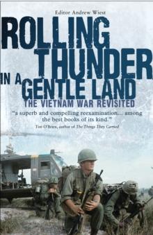 Rolling Thunder in a Gentle Land : The Vietnam War Revisited