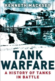 Tank Warfare : A History of Tanks in Battle