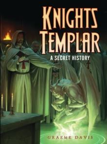 Knights Templar : A Secret History