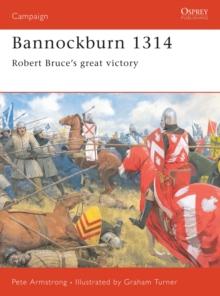 Bannockburn 1314 : Robert Bruces Great Victory