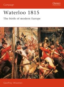 Waterloo 1815 : The Birth of Modern Europe