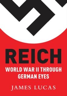 Reich : World War II Through German Eyes