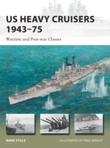 US Heavy Cruisers 1943 75 : Wartime and Post-war Classes