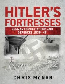 Hitler s Fortresses : German Fortifications and Defences 1939 45