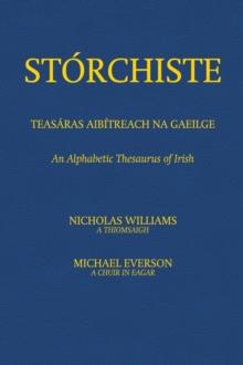 Storchiste - Teasaras Aibitreach na Gaeilge : An Alphabetic Thesaurus of Irish