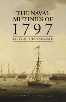 The Naval Mutinies of 1797 : Unity and Perseverance