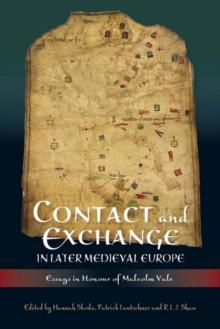 Contact and Exchange in Later Medieval Europe : Essays in Honour of Malcolm Vale