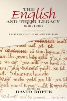 The English and their Legacy, 900-1200 : Essays in Honour of Ann Williams