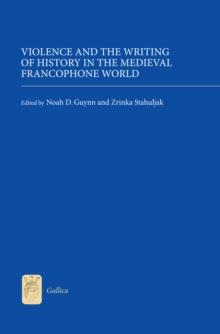 Violence and the Writing of History in the Medieval Francophone World