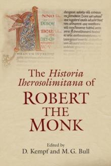 The <I>Historia Iherosolimitana</I> of Robert the Monk