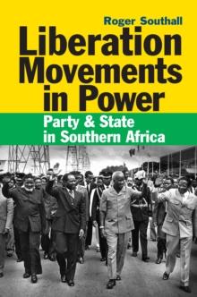 Liberation Movements in Power : Party and State in Southern Africa