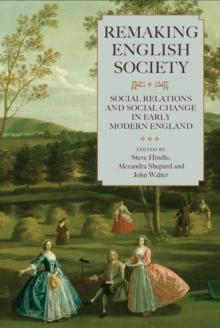 Remaking English Society : Social Relations and Social Change in Early Modern England