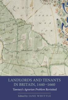 Landlords and Tenants in Britain, 1440-1660 : Tawney's <I>Agrarian Problem</I> Revisited