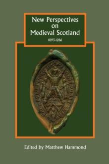 New Perspectives on Medieval Scotland, 1093-1286