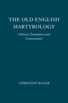 The <I>Old English Martyrology</I> : Edition, Translation and Commentary