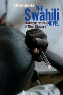 The Swahili Novel : Challenging the Idea of 'Minor Literature'