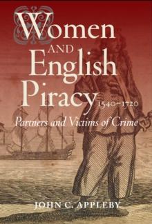 Women and English Piracy, 1540-1720: Partners and Victims of Crime