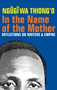 In the Name of the Mother : Reflections on Writers and Empire