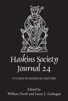 The Haskins Society Journal 24 : 2012. Studies in Medieval History