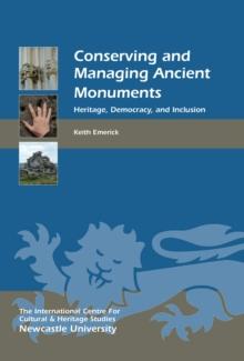 Conserving and Managing Ancient Monuments : Heritage, Democracy, and Inclusion