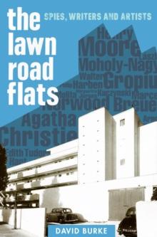 The Lawn Road Flats : Spies, Writers and Artists