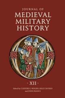 Journal of Medieval Military History : Volume XII