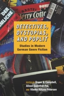 Detectives, Dystopias, and Poplit : Studies in Modern German Genre Fiction