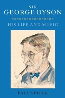 Sir George Dyson : His Life and Music